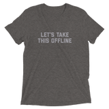 Let's Take This Offline t-shirt