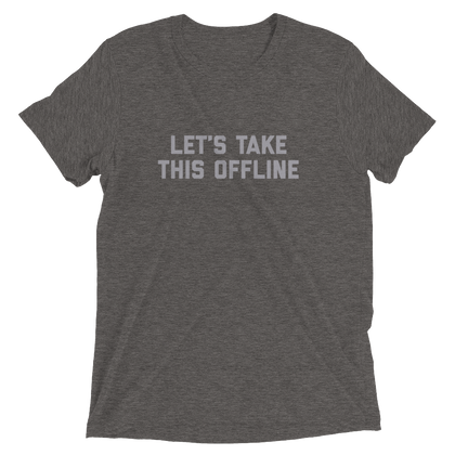 Let's Take This Offline t-shirt