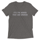 It's the words that are broken t-shirt